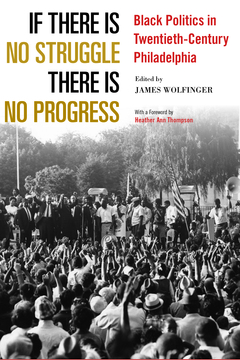 "Building Black Philadelphia" by David Canton, in If There Is No Struggle There Is No Progress: Black Politics in Twentieth-Century Philadelphia