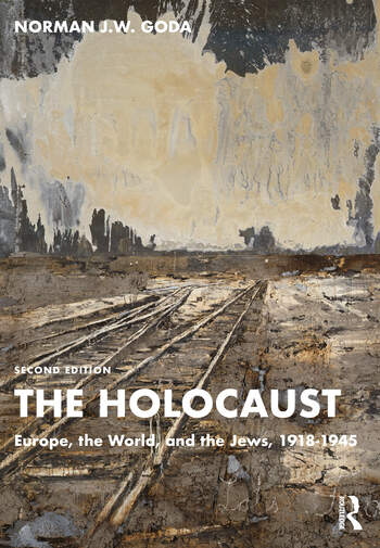 Norman Goda, The Holocaust: Europe, the World, and the Jews, 1918-1945 (Second Edition)
