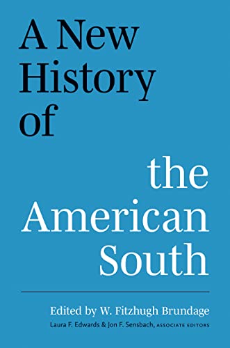 New History of the American South, edited by W. Fitzhugh Brundage, with associate editors Laura F. Edwards and Jon Sensbach