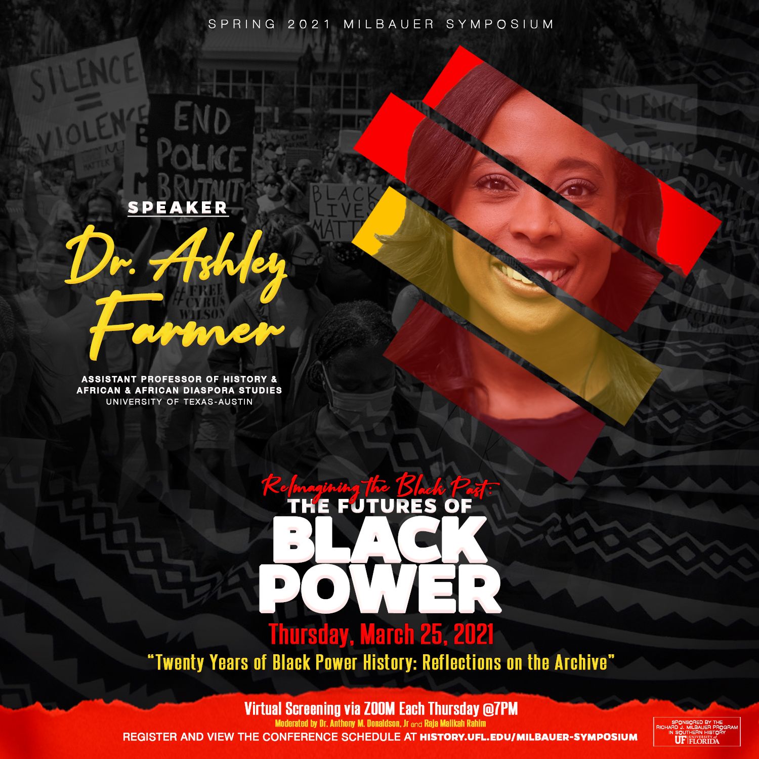 Flyer for the Spring 2021 Milbauer Symposium, featuring speaker Dr. Ashley Farmer for her talk "Twenty Years of Black Power History: Reflections on the Archive," part of "The Futures of Black Power." This virtual event is on Thursday, March 25, 2021, with registration at history.ufl.edu/milbauer-symposium.