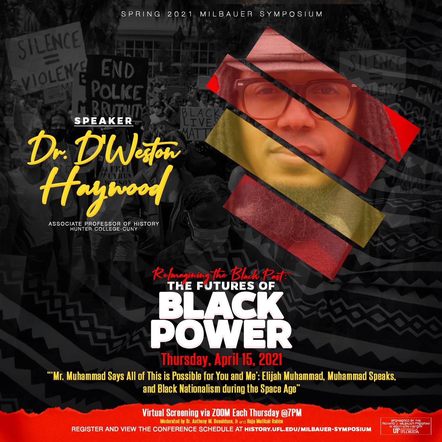 Spring 2021 Milbauer Symposium poster announces speaker Dr. D'Weston Haywood, Associate Professor of History, presenting 'Reimagining the Black Past: The Futures of Black Power.' His talk, 'Mr. Muhammad Says All of This is Possible for You and Me,' is scheduled for Thursday, April 15, 2021, with a virtual screening via Zoom.